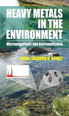 Heavy Metals in the Environment: Microorganisms and Bioremediation [Hardcover] Donati, Edgardo R. | Hardcover | Waste Treatment And Disposal