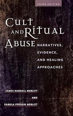 Cult and Ritual Abuse: Narratives, Evidence, and Healing Approaches by Noblitt, Pamela Perskin; Noblitt, James Randall | Hardcover | Psychology
