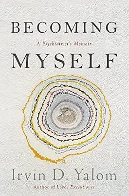 Becoming Myself: A Psychiatrist's Memoir by Yalom, Irvin D. | Hardcover | Psychology
