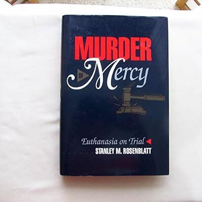 Murder of Mercy: Euthanasia on Trial by Rosenblatt, Stanley M. | Hardcover | Law