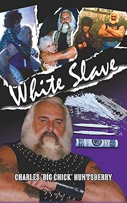 White Slave by Huntsberry, Charles 'Big Chick' | Paperback | Autobiography: General