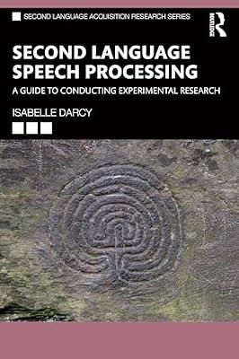 Second Language Speech Processing: A Guide to Conducting Experimental Research (Second Language Acquisition Research) by Darcy, Isabelle | Paperback | Language Arts & Disciplines