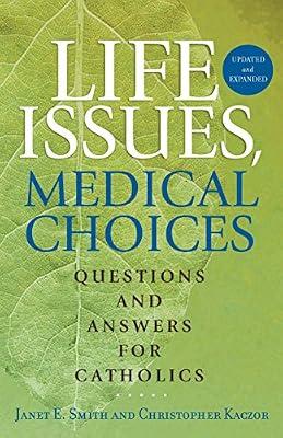 Life Issues, Medical Choices: Questions and Answers for Catholics by Smith, Janet E.; Kaczor, Christopher | Paperback | Religion