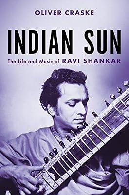 Indian Sun: The Life and Music of Ravi Shankar by Craske, Oliver | Hardcover | Biography & Autobiography