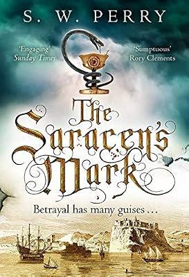 The Saracen's Mark: The spellbinding novel of intrigue and betrayal from the bestselling historical crime series, perfect for fans of S J Parris and Shardlake (The Jackdaw Mysteries) by Perry, S. W. | Paperback | Historical Fiction