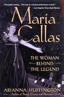 Maria Callas: The Woman Behind the Legend by Huffington, Arianna | Paperback | Biography & Autobiography