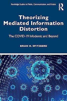 Theorizing Mediated Information Distortion: The Covid-19 Infodemic and Beyond (Routledge Studies in Media, Communication, and Politics) by Spitzberg, Brian | Paperback | Social Science