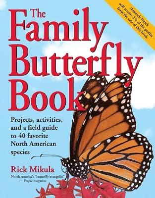 The Family Butterfly Book: Discover the Joy of Attracting, Raising & Nurturing Butterflies by Mikula, Rick | Hardcover | Nature