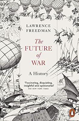 The Future of War: A History by Freedman, Sir Lawrence | Paperback | Military History