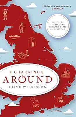 Charging Around: Exploring the Edges of England in an Electric Car by Wilkinson, Clive | Paperback | Biography & Autobiography
