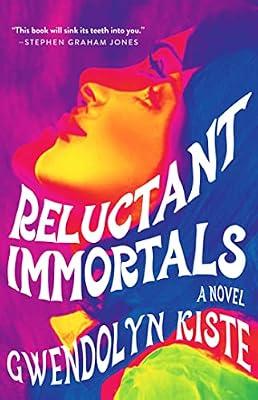 Reluctant Immortals: A Novel by Kiste, Gwendolyn | Paperback | Fiction