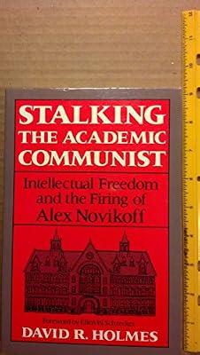 Stalking the Academic Communist: Intellectual Freedom and the Firing of Alex Novikoff by Holmes, David R. | Paperback | Education
