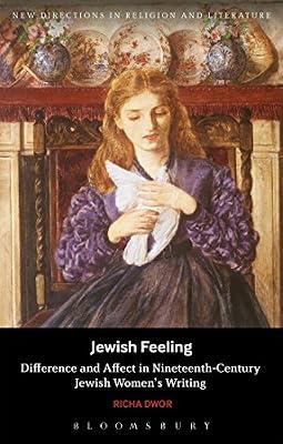 Jewish Feeling: Difference and Affect in Nineteenth-Century Jewish Women's Writing (New Directions in Religion and Literature) by Dwor, Richa | Hardcover | Literary Criticism