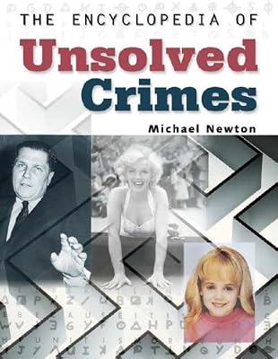 The Encyclopedia of Unsolved Crimes by Newton, Michael | Paperback | True Crime