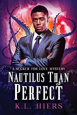 Nautilus Than Perfect: Volume 4 (Sucker for Love Mysteries, 4) by Hiers, K. L. | Paperback | Fiction