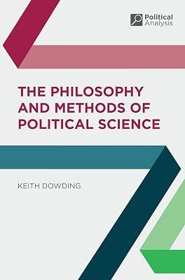 The Philosophy and Methods of Political Science: 13 (Political Analysis) by Dowding, Keith | Paperback | Political Science & Theory 2