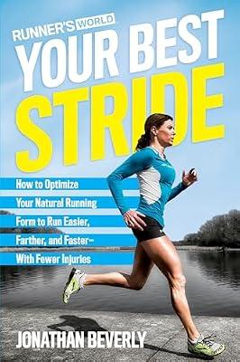 Runner's World Your Best Stride: How to Optimize Your Natural Running Form to Run Easier, Farther, and Faster--With Fewer Injuries by Editors of Runner's World Maga; Beverly, Jonathan | Paperback | Sports & Recreation