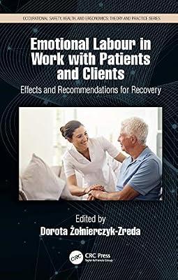 Emotional Labor in Work with Patients and Clients: Effects and Recommendations for Recovery (Occupational Safety, Health, and Ergonomics) | Paperback | Occupational And Industrial Psychology