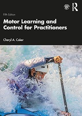MOTOR LEARNING AND CONTROL FOR PRACTITIONERS, 5TH EDITION by Coker, Cheryl A. | Paperback | Health & Fitness