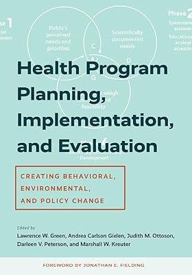 Health Program Planning, Implementation, and Evaluation: Creating Behavioral, Environmental, and Policy Change | Paperback | Medical