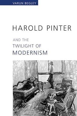 Harold Pinter And the Twilight of Modernism by Begley, Varun | Hardcover | Literary Criticism