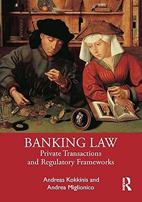 Banking Law: Private Transactions and Regulatory Frameworks by Miglionico, Andrea; Kokkinis, Andreas | Paperback | Business & Economics