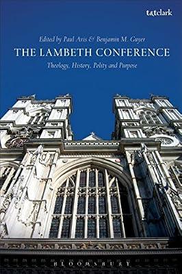 The Lambeth Conference: Theology, History, Polity and Purpose | Hardcover | Religion