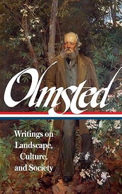 Frederick Law Olmsted: Writings on Landscape, Culture, and Society: 270 (Library of America, 270) | Hardcover | History
