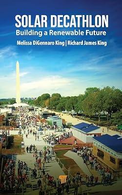 Solar Decathlon: Building a Renewable Future by King, Melissa Digennaro; King, Richard James | Hardcover | Architecture