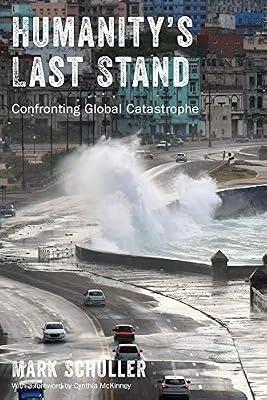 Humanity's Last Stand: Confronting Global Catastrophe by Schuller, Mark | Hardcover | Politics & Government