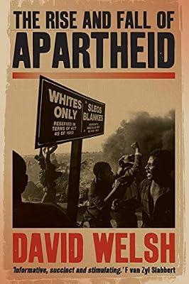 The rise and fall of apartheid: From racial domination to majority rule by Welsh, David | Paperback | African History
