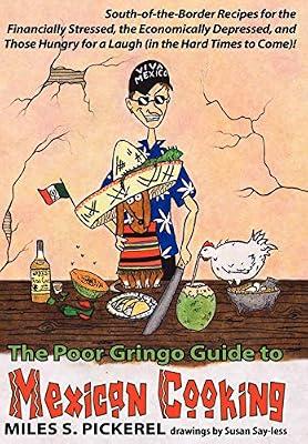 The Poor Gringo Guide to Mexican Cooking by Pickerel, M S | Hardcover | Cooking