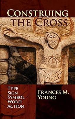 Construing the Cross by Young, The Revd Professor Frances | Paperback | Christian Theology