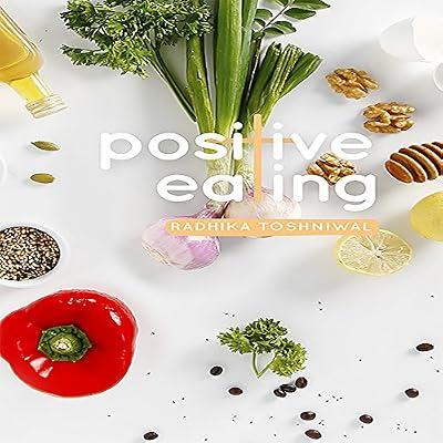 Positive Eating by Radhika Toshniwal | Paperback | Cookery