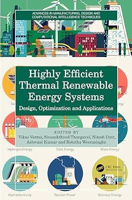 Highly Efficient Thermal Renewable Energy Systems: Design, Optimization and Applications (Advances in Manufacturing, Design and Computational Intelligence Techniques) | Hardcover | Alternative And Renewable Energy Sources And Technology