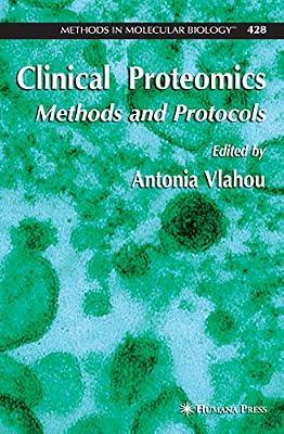 CLINICAL PROTEOMICS: METHODS AND PROTOCOLS (METHODS IN MOLECULAR BIOLOGY, VOLUME 428) by VLAHOU | Hardcover | Medical
