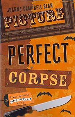 Picture Perfect Corpse: Book 6 (Picture Perfect Corpse: A Kiki Lowenstein Scrap-n-Craft Mystery) by Slan, Joanna Campbell | Paperback | Crime & Mystery