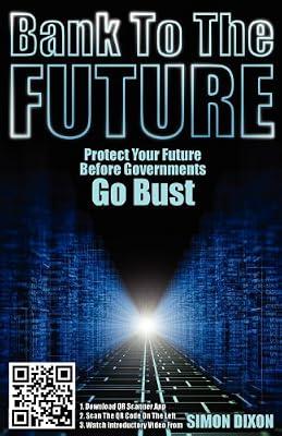 Bank to the Future: Protect Your Future Before Governments Go Bust by Dixon, Simon | Paperback | Business & Economics