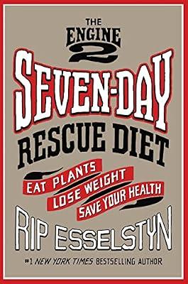 Engine 2 Seven-Day Rescue Diet: Eat Plants, Lose Weight, Save Your Health by Esselstyn, Rip | Hardcover | Health & Fitness