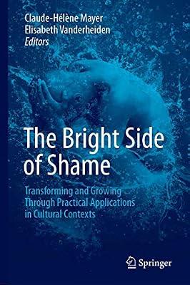The Bright Side of Shame: Transforming and Growing Through Practical Applications in Cultural Contexts | Hardcover | Psychology: Emotions