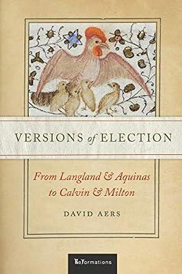 Versions of Election: From Langland and Aquinas to Calvin and Milton (ReFormations: Medieval and Early Modern) by Aers, David | Hardcover | Literature: History & Criticism