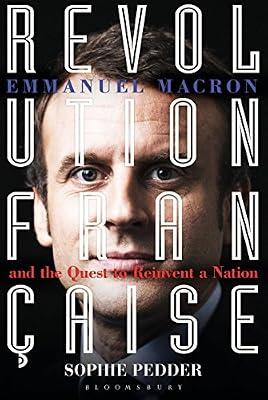 Revolution Française: Emmanuel Macron and the quest to reinvent a nation by Pedder, Sophie | Hardcover | Biography & Autobiography