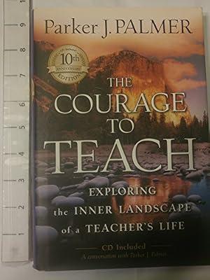 The Courage to Teach: Exploring the Inner Landscape of a Teacher's Life [With CDROM] by Palmer, Parker J. | Hardcover | Teaching Skills & Techniques