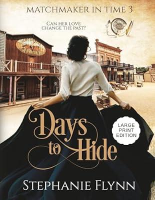 Days to Hide: Large Print Edition, A Steamy Time Travel Romance: 3 (Matchmaker) by Flynn, Stephanie | Paperback | Historical Adventure