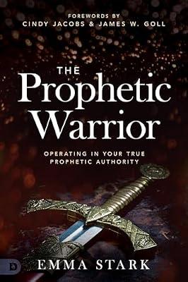 Prophetic Warrior, The: Operating in Your True Prophetic Authority by Stark, Emma | Paperback | Religion
