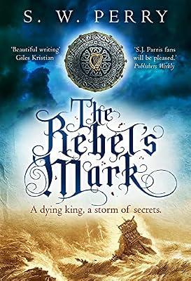 Rebel's Mark: A gripping Elizabethan crime thriller, perfect for fans of S. J. Parris and Rory Clements by Perry, S. W. | Hardcover | Fiction