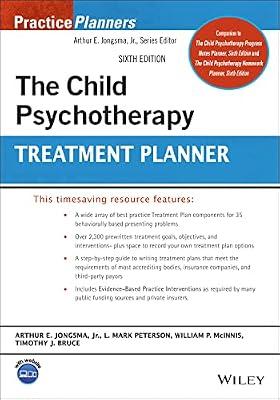 THE CHILD PSYCHOTHERAPY TREATMENT PLANNER 6ED (PB 2023) (Wiley Practice Planners Series) by Jongsma, Arthur E.; Peterson, L. Mark; McInnis, William P.; Bruce, Timothy J. | Paperback | Psychology