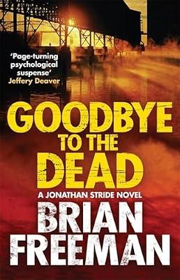 Goodbye to the Dead (A Jonathan Stride Novel) by Freeman, Brian | Hardcover | Fiction