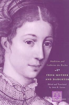 From Mother and Daughter – Poems, Dialogues, and Letters of Les Dames des Roches (The Other Voice in Early Modern Europe: The Toronto Series) by Des Roches, Madeleine; Des Roches, Catherine | Hardcover | Literary Studies: C 1500 To C 1800