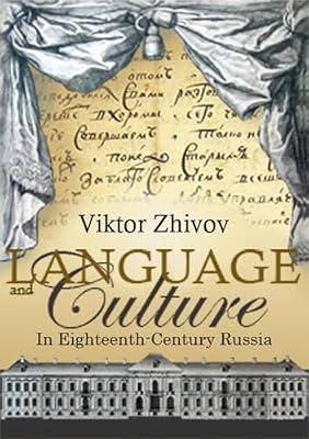 Language and Culture in Eighteenth-Century Russia (Studies in Russian and Slavic Literatures, Cultures, and History) by Zhivov, Viktor | Hardcover | History